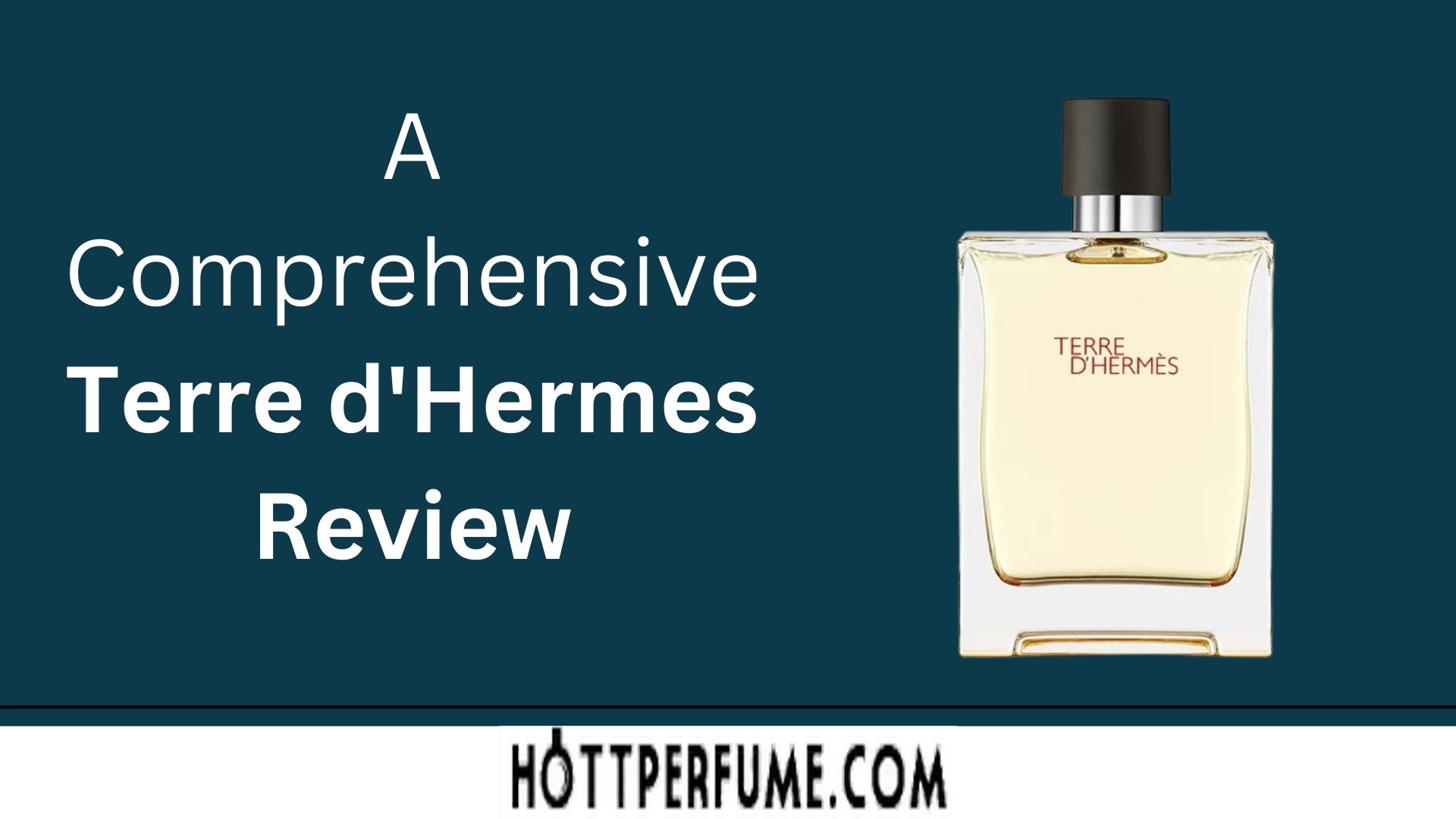 A Comprehensive Terre d'Hermes Review