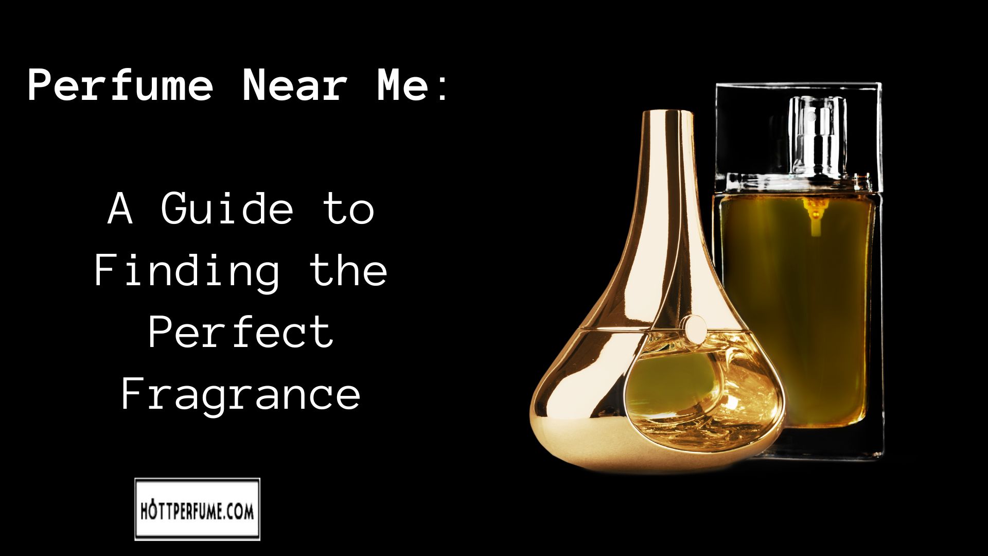 Perfume Near Me: A Guide to Finding the Perfect Fragrance