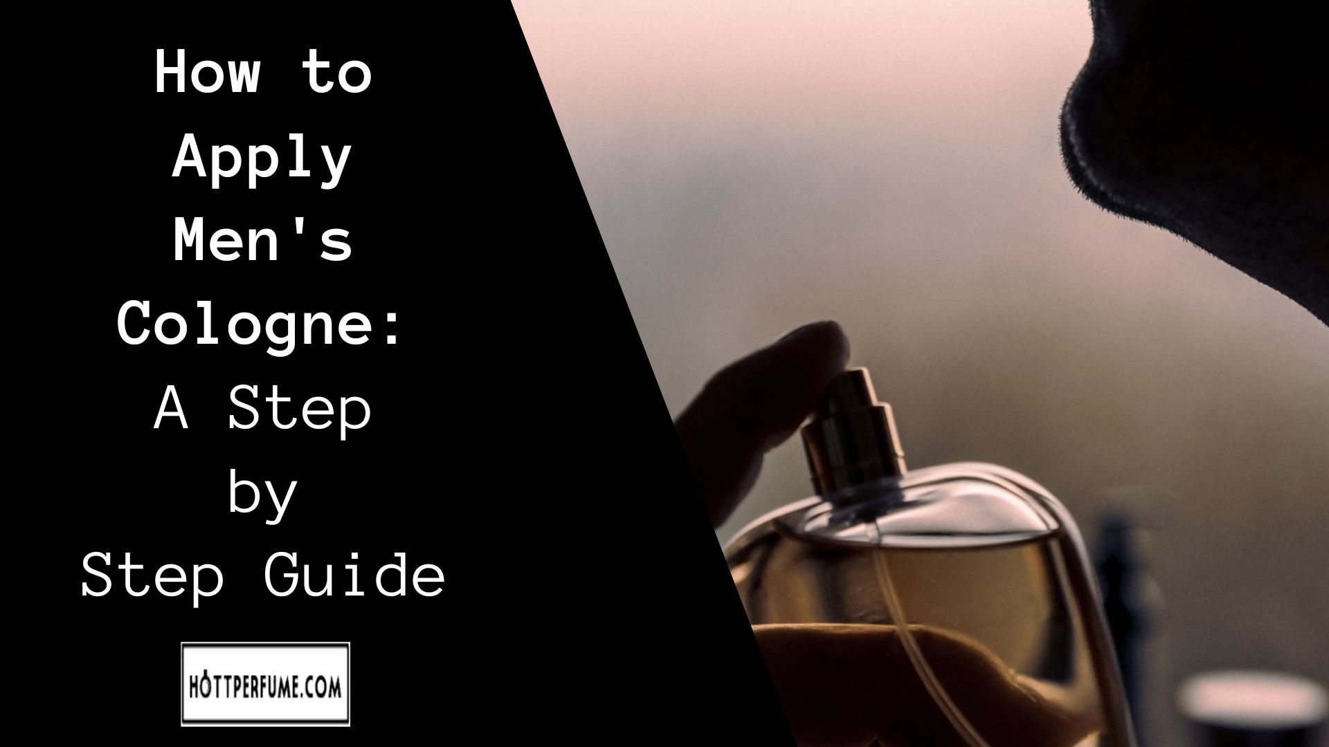 How to Apply Men's Cologne: A Step by Step Guide