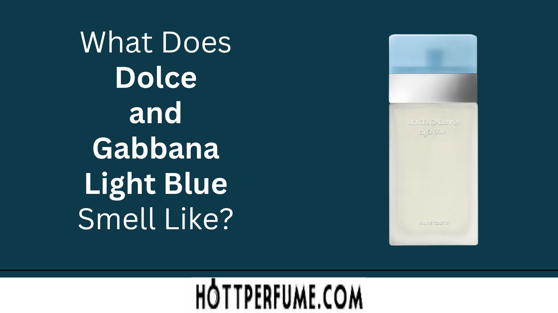 What Does Dolce and Gabbana Light Blue Smell Like?