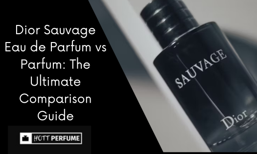 Dior Sauvage Comparison Guide dior-sauvage-eau-de-parfum-vs-parfum-the-ultimate-comparison-guide-1-.png