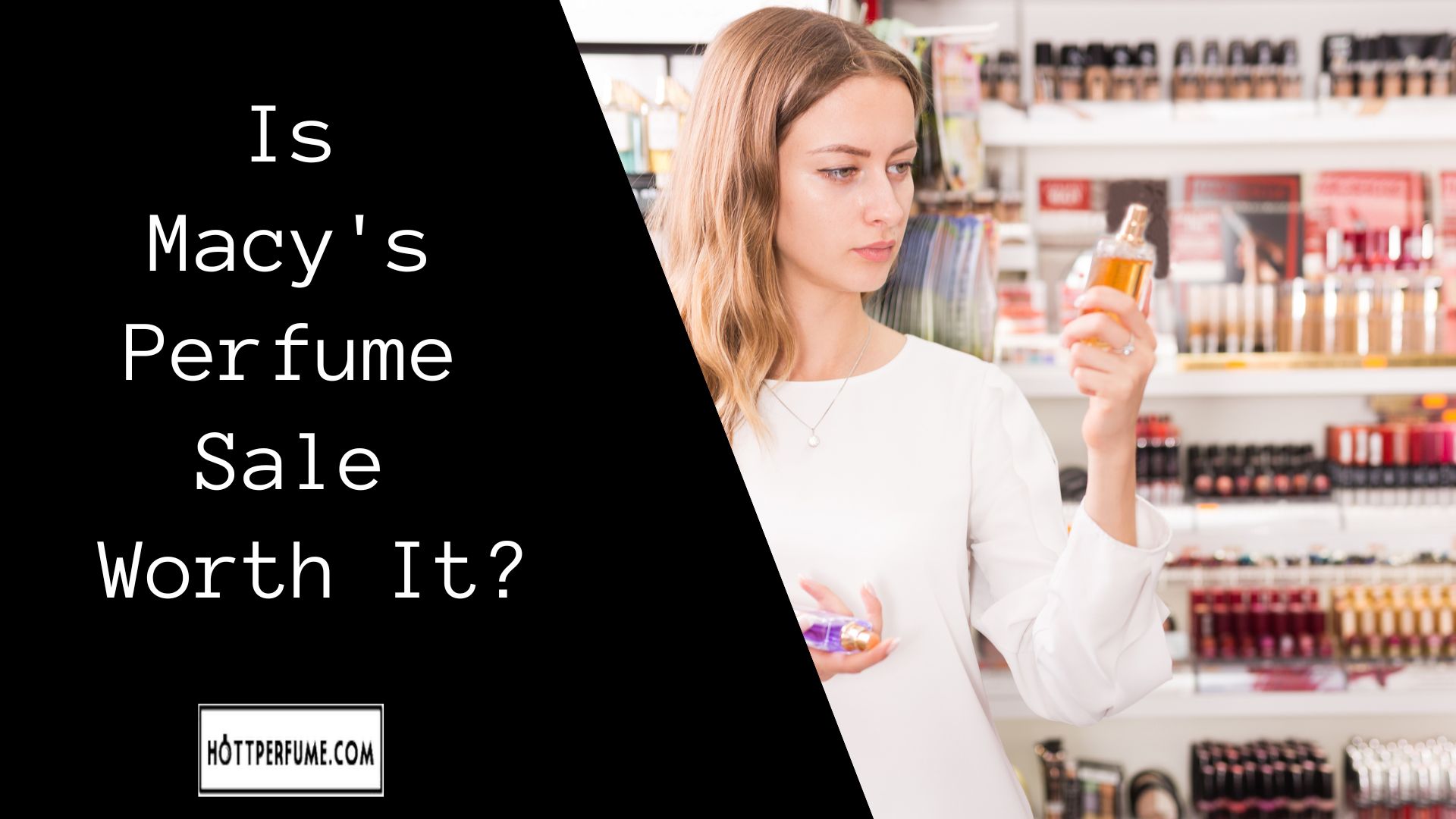 Is Macy's Perfume Sale Worth It?