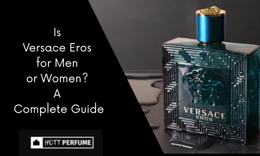 Is Versace Eros for Men or Women? A Complete Guide is-versace-eros-for-men-or-women-a-complete-guide.png