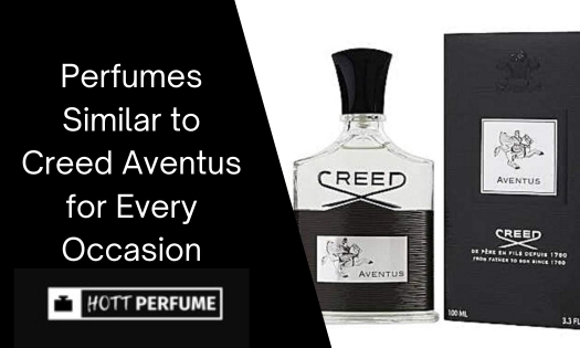Perfumes Similar to Creed Aventus for Every Occasion