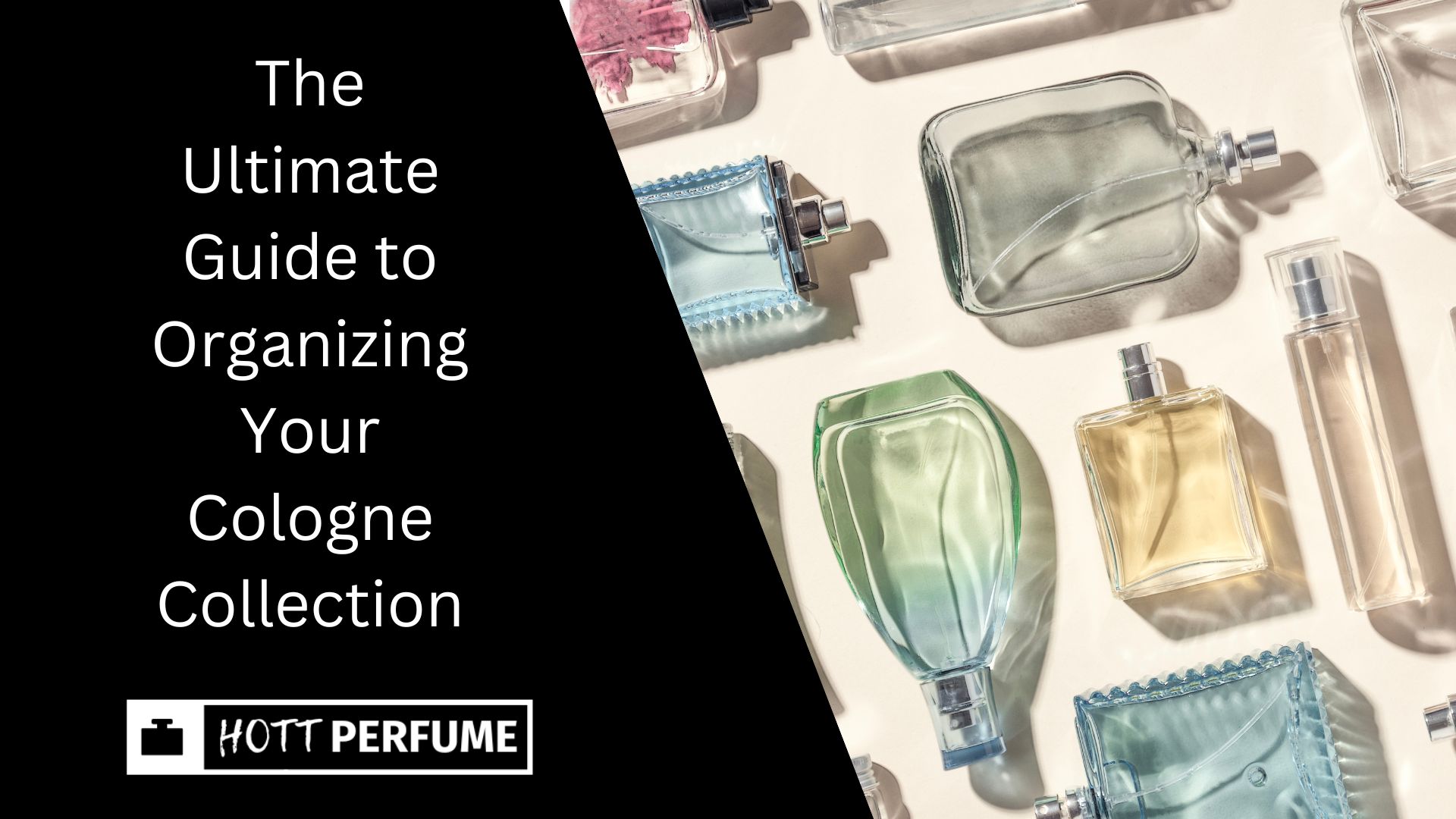 The Ultimate Guide to Organizing Your Cologne Collection