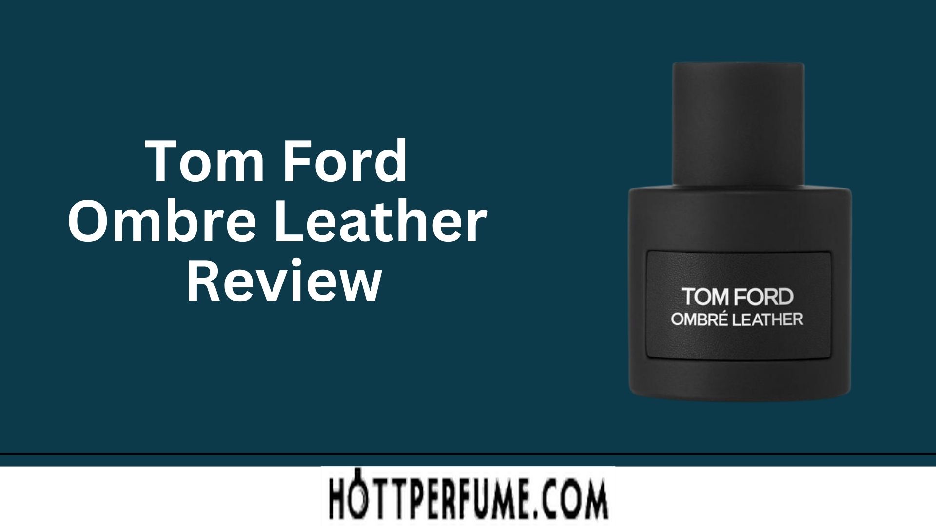 Tom Ford Ombre Leather Review