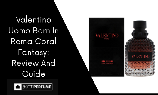 valentino-uomo-born-in-roma-coral-fantasy-review-and-guide-1-.png