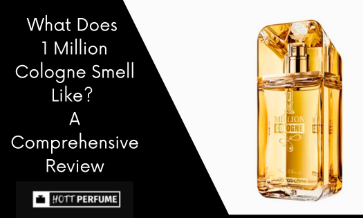 What Does 1 Million Cologne Smell Like? A Comprehensive Review what-does-1-million-cologne-smell-like-a-comprehensive-review-2-.png