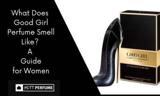 What Does Good Girl Perfume Smell Like? A Guide for Women what-does-good-girl-perfume-smell-like-a-guide-for-women.png