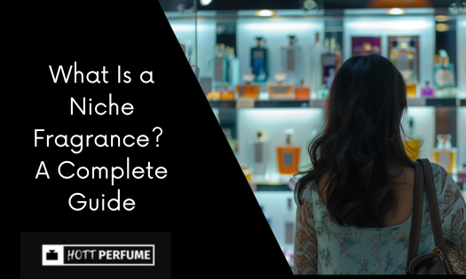 What Is a Niche Fragrance? A Complete Guide what-is-a-niche-fragrance-a-complete-guide-1-.png